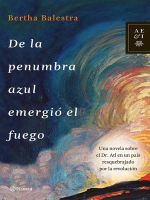 cover image of De la penumbra azul emergió el fuego